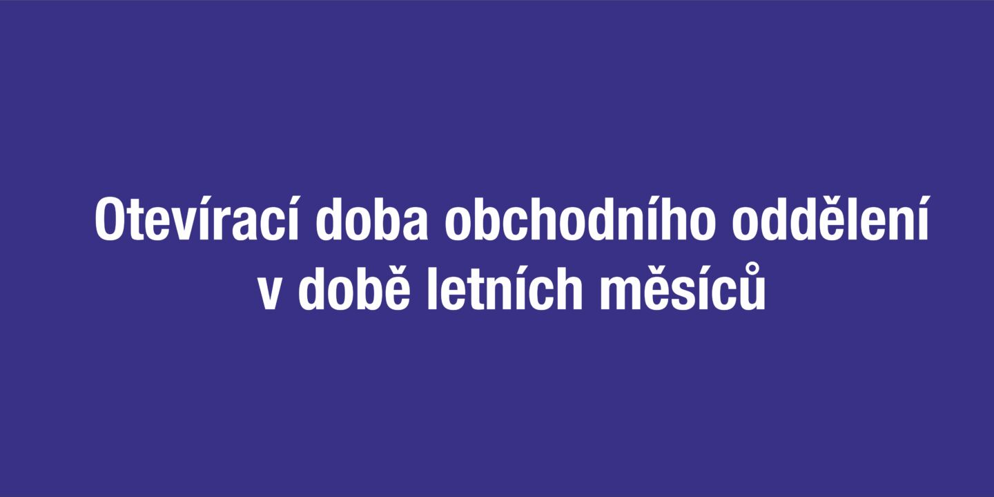 Otevírací doba obchodního oddělení v době letních měsíců
