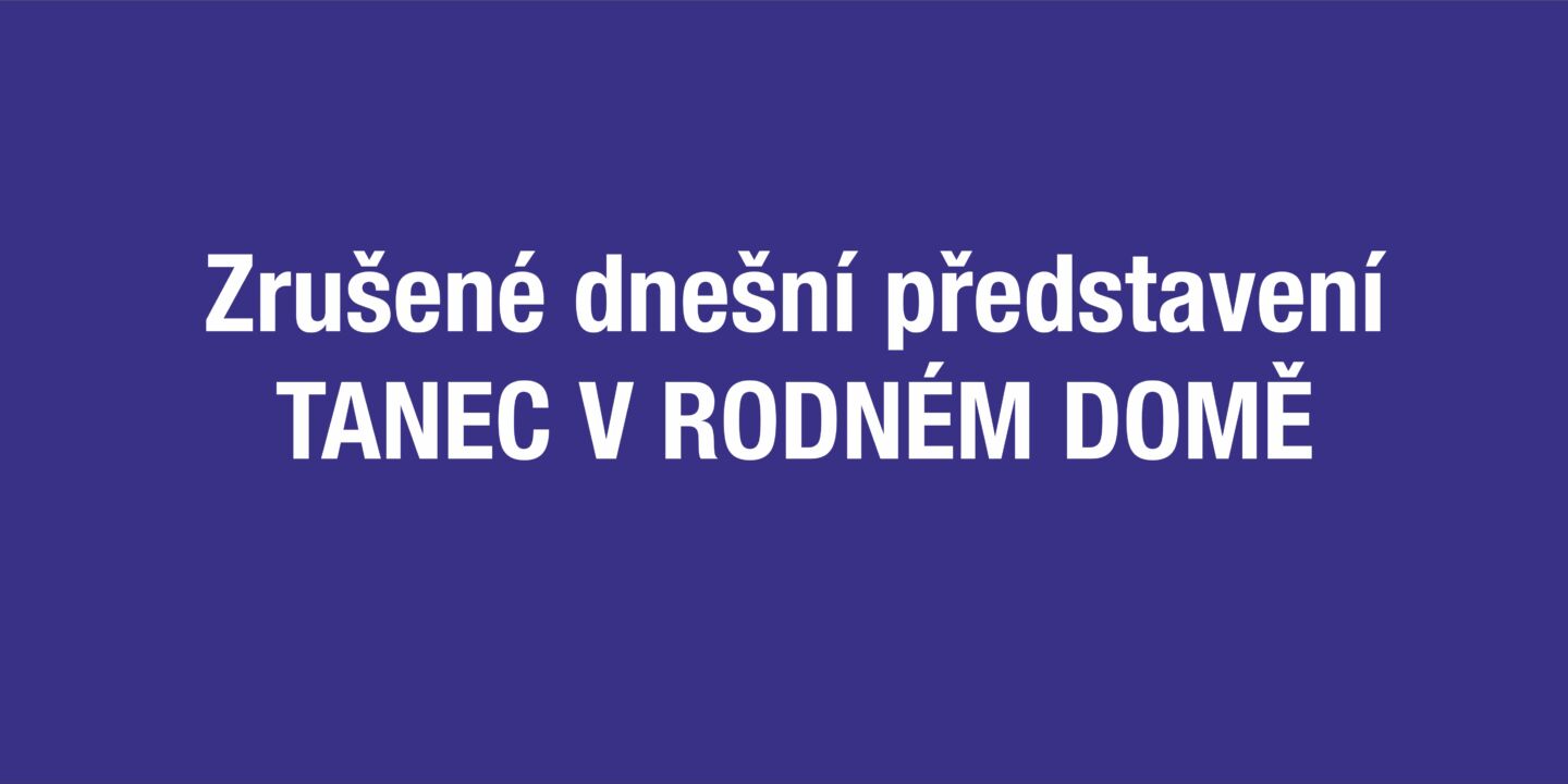 Zrušené představení Tanec v rodném domě